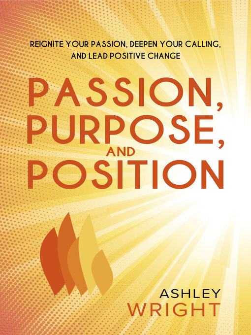 Title details for Passion, Purpose, and Position by Ashley Wright - Available